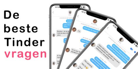 tinder voor stellen|De 140 beste en leukste Tinder vragen om te stellen!